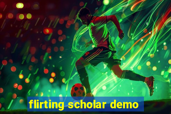 flirting scholar demo